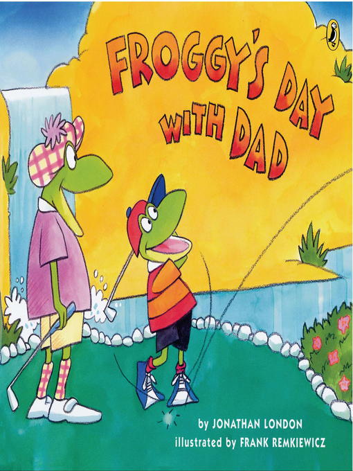 Jonathan London创作的Froggy's Day With Dad作品的详细信息 - 需进入等候名单